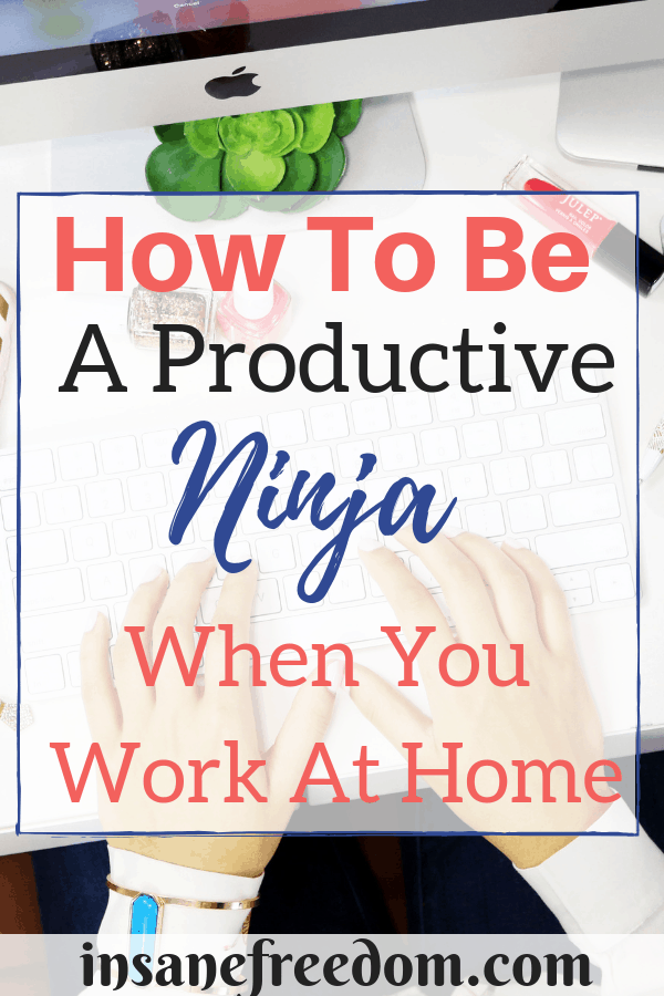 Are you a work at home woman who's struggling to stay productive? Here are 5 tips to be a productive ninja when your office is at home. 