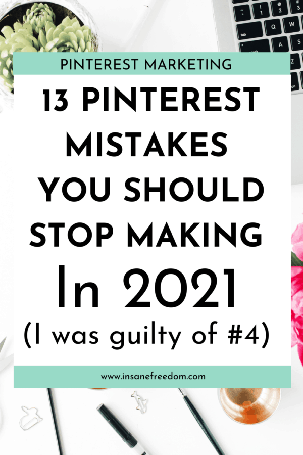 What are some of the worst mistakes you can make on Pinterest? Check out this list of 13 Pinterest mistakes you should stop making in 2021!
