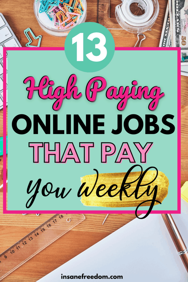 Looking for online jobs that pay you weekly instead of monthly? Here are 13 high paying, legitimate online jobs and websites with weekly pay you should consider!