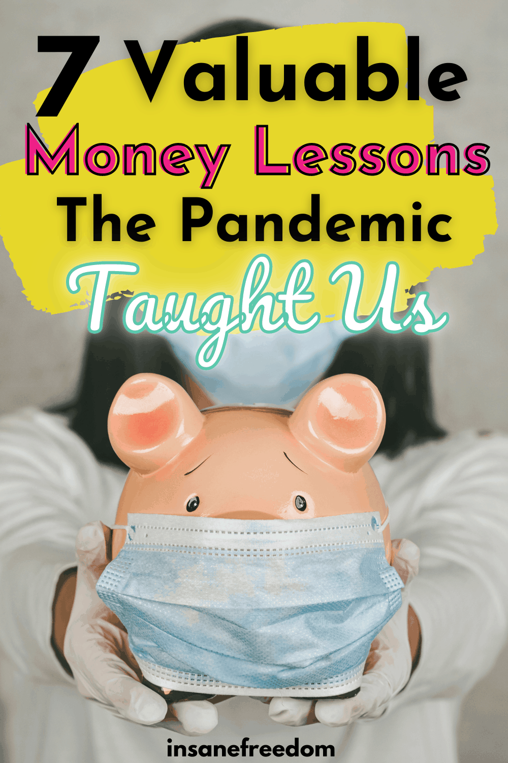 7 Valuable Money Management Lessons The Pandemic Taught Us - Insane Freedom
