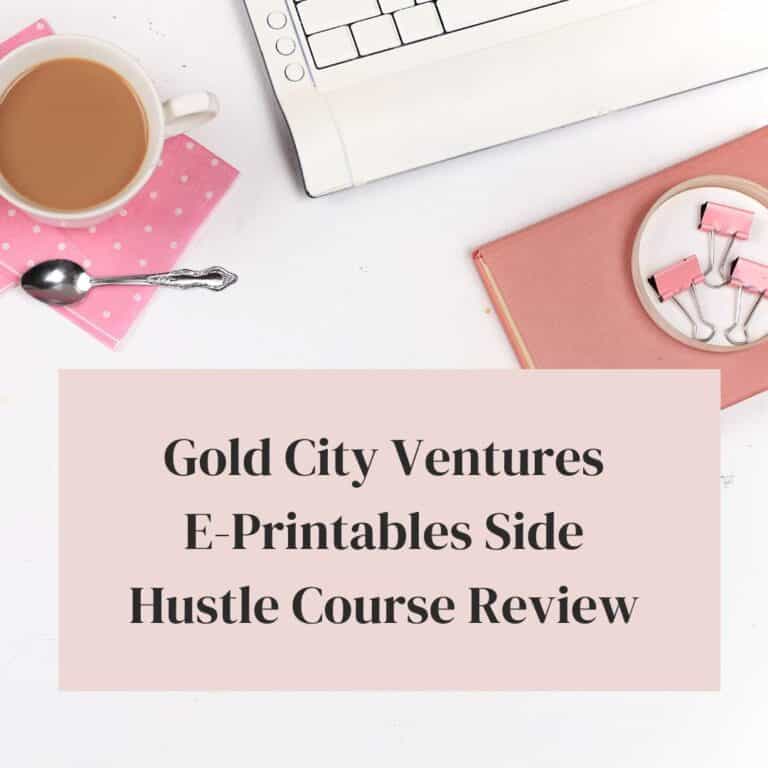Gold City Ventures Etsy Printables Course Review - Insane Freedom